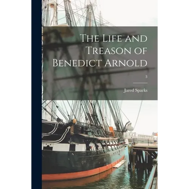 The Life and Treason of Benedict Arnold; 3