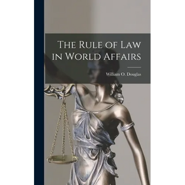 The Rule of Law in World Affairs