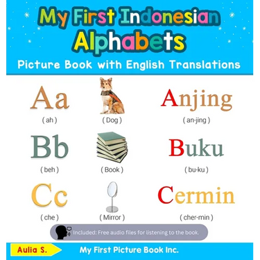 My First Indonesian Alphabets Picture Book with English Translations: Bilingual Early Learning & Easy Teaching Indonesian Books for Kids