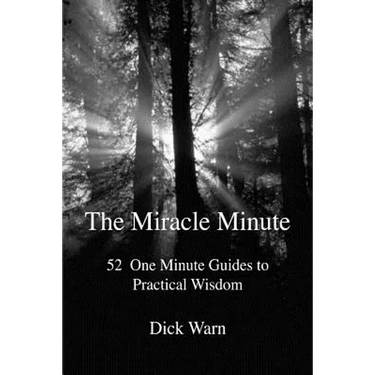 The Miracle Minute: 52 One Minute Guides to Practical Wisdom