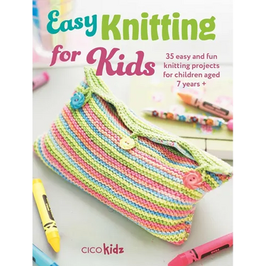 Easy Knitting for Kids: 35 Easy and Fun Knitting Projects for Children Aged 7 Years +