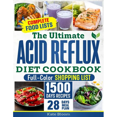 The Ultimate Acid Reflux Diet Cookbook: Easy Relieve Heartburn, GERD, and LPR with Natural and Budget-Friendly Strategies. Enjoy 28 Days of Healthy, A