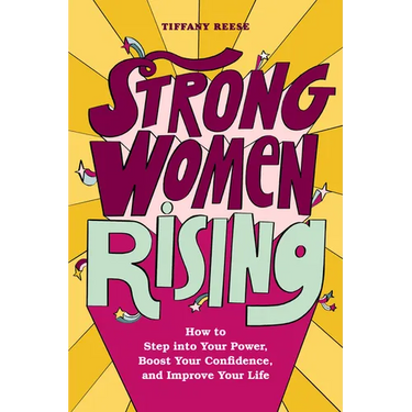 Strong Women Rising: How to Step Into Your Power, Boost Your Confidence, and Improve Your Life