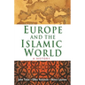 Europe and the Islamic World: A History