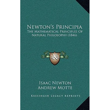 Newton's Principia: The Mathematical Principles Of Natural Philosophy (1846)