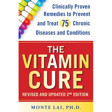 The Vitamin Cure: Clinically Proven Remedies to Prevent and Treat 75 Chronic Diseases and Conditions Revised & Updated 2nd Edition