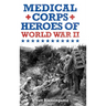 Medical Corps Heroes of World War II