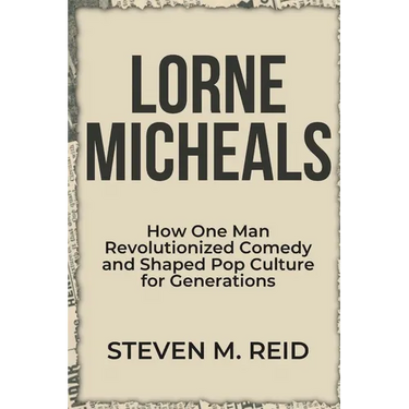 Lorne Michaels: How One Man Revolutionized Comedy and Shaped Pop Culture for Generations