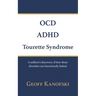 OCD, ADHD, Tourette Syndrome: A sufferer's discovery of how these disorders are functionally linked