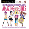 Master Guide to Drawing Anime: Amazing Girls: How to Draw Essential Character Types from Simple Templates - A How to Draw Anime / Manga Step by Step B
