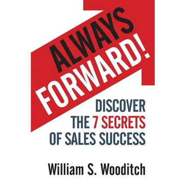 Always Forward!: Discover the 7 Secrets of Sales Success