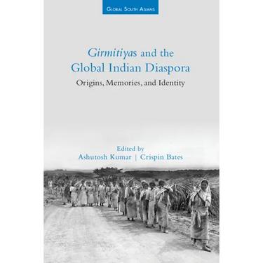 Girmitiyas and the Global Indian Diaspora