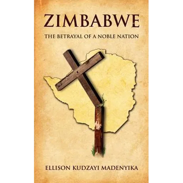 Zimbabwe: The Betrayal of a Noble Nation