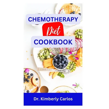 Chemotherapy Diet Cookbook: The Complete Recipes for Healing After Chemo