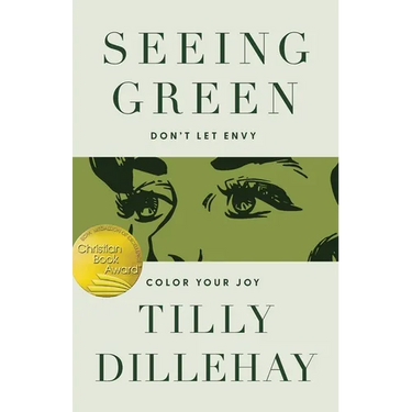 Seeing Green: Don't Let Envy Color Your Joy