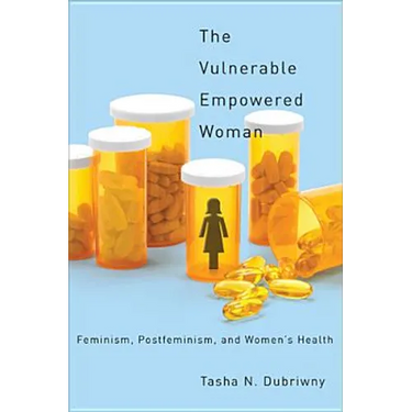 The Vulnerable Empowered Woman: Feminism, Postfeminism, and Women's Health