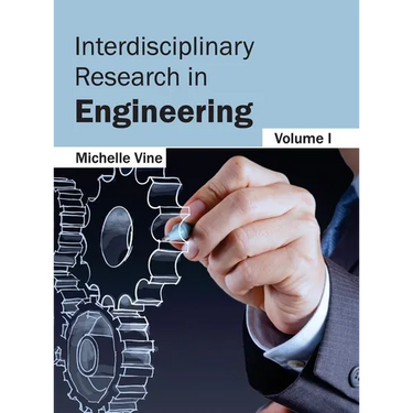 Interdisciplinary Research in Engineering: Volume I