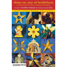Shine On, Star of Bethlehem: A Worship Resource for Advent, Christmas and Epiphany