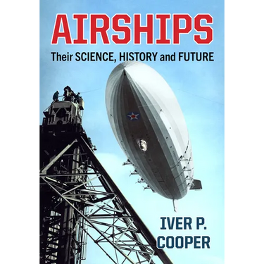 Airships: Their Science, History and Future