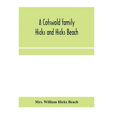 A Cotswold family: Hicks and Hicks Beach