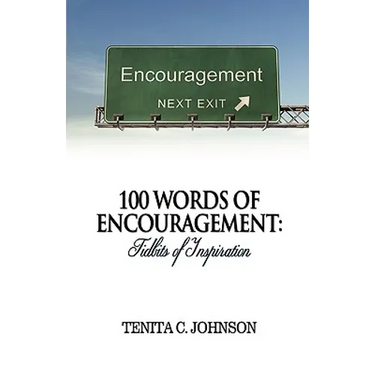 100 Words of Encouragement: Tidbits of Inspiration