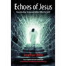Echoes of Jesus: Does the New Testament Reflect What He Said?