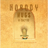 Nobody Hugs a Cactus