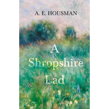 A Shropshire Lad: With a Chapter from Twenty-Four Portraits by William Rothenstein