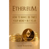 Ethereum: How to make 36 times your money in 1 year