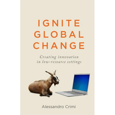 Ignite Global Change: Creating innovation in low-resource settings
