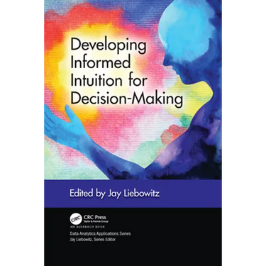 Developing Informed Intuition for Decision-Making
