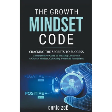 The Growth Mindset Code: Cracking the Secrets to Success