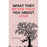 What They Never Told You About Love