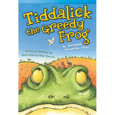 Tiddalick, the Greedy Frog: An Aboriginal Dreamtime Story