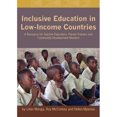 Inclusive Education in Low-Income Countries. a Resource Book for Teacher Educators, Parent Trainers and Community Development