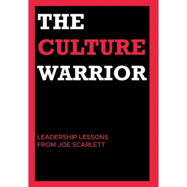 The Culture Warrior: Leadership Lessons from Joe Scarlett
