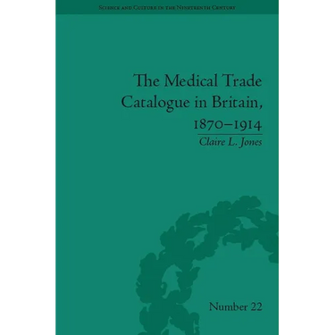 The Medical Trade Catalogue in Britain, 1870-1914