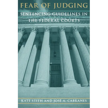 Fear of Judging: Sentencing Guidelines in the Federal Courts