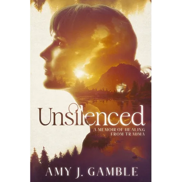 Unsilenced: A Memoir of Healing from Trauma
