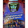 The Romans: Gladiators and Blood Sports