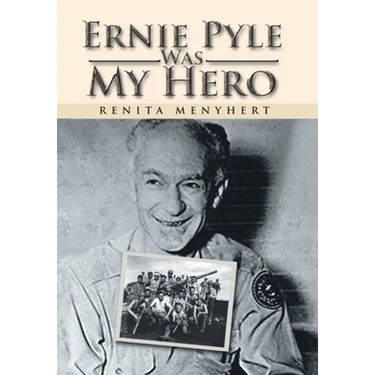 Ernie Pyle Was My Hero