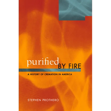 Purified by Fire: A History of Cremation in America