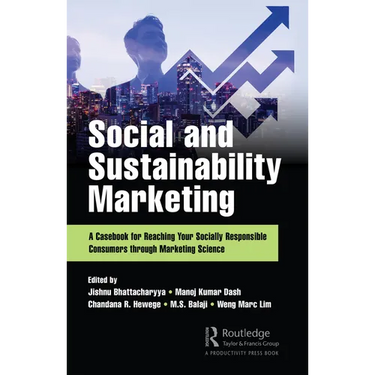 Social and Sustainability Marketing: A Casebook for Reaching Your Socially Responsible Consumers Through Marketing Science