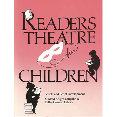 Readers Theatre for Children: Scripts and Script Development