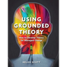 Using Grounded Theory: How to Develop Theory for Managed Change