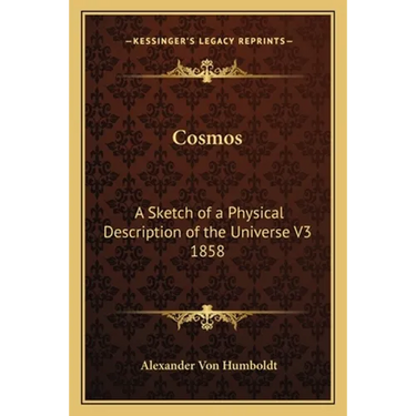 Cosmos: A Sketch of a Physical Description of the Universe V3 1858