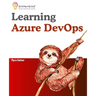 Learning Azure DevOps: Outperform DevOps using Azure Pipelines, Artifacts, Boards, Azure CLI, Test Plans and Repos