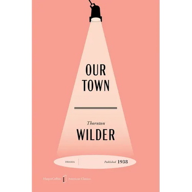 Our Town American Classics Edition: A Play in Three Acts