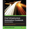 Chef Infrastructure Automation Cookbook - Second Edition