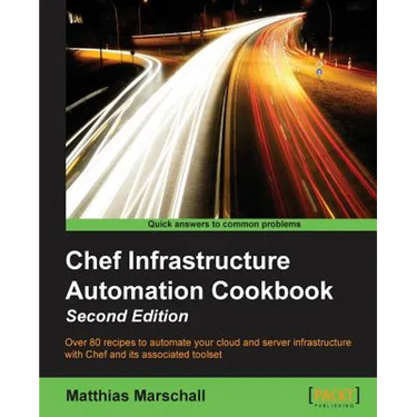 Chef Infrastructure Automation Cookbook - Second Edition